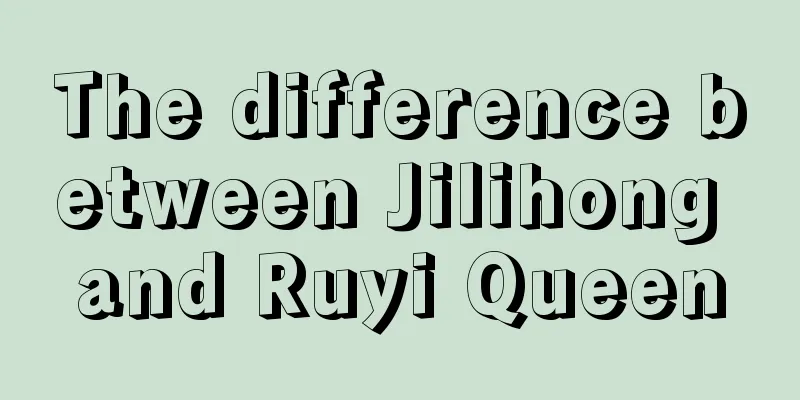 The difference between Jilihong and Ruyi Queen