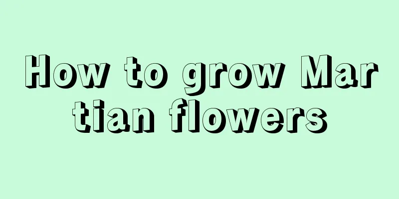 How to grow Martian flowers