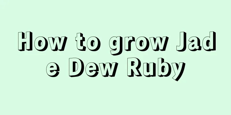 How to grow Jade Dew Ruby