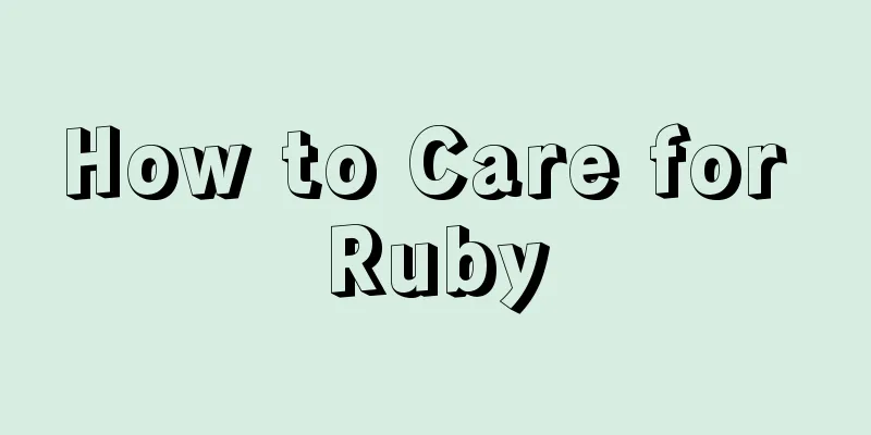 How to Care for Ruby