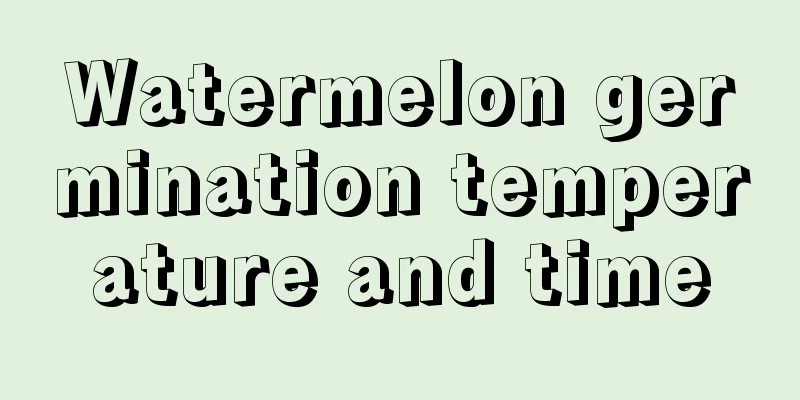 Watermelon germination temperature and time