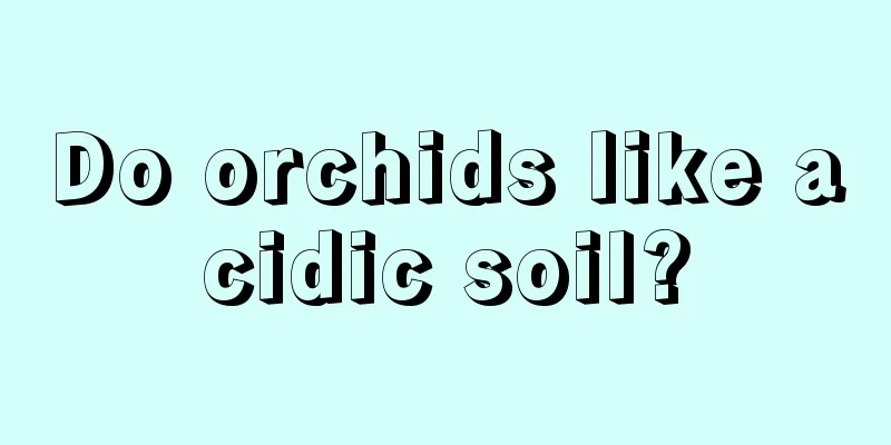 Do orchids like acidic soil?