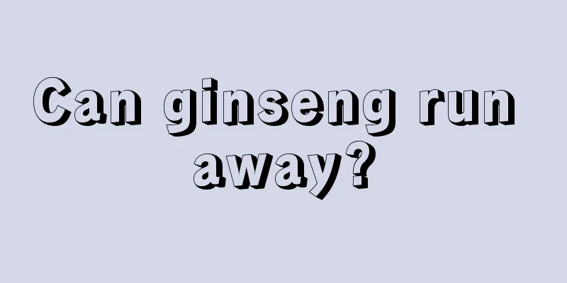 Can ginseng run away?