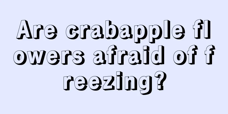 Are crabapple flowers afraid of freezing?