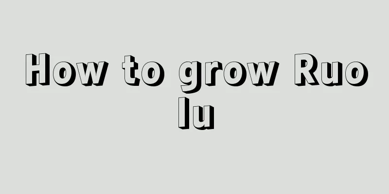 How to grow Ruolu