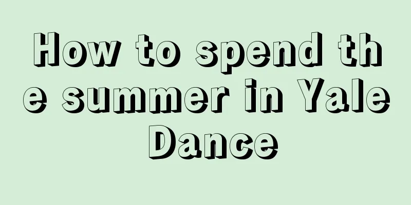 How to spend the summer in Yale Dance