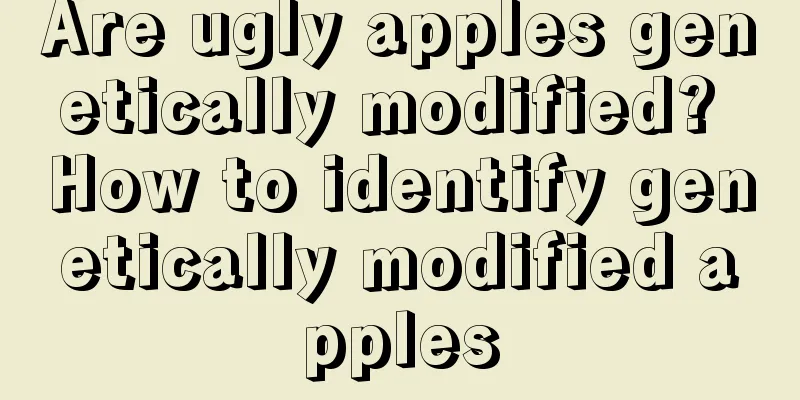 Are ugly apples genetically modified? How to identify genetically modified apples