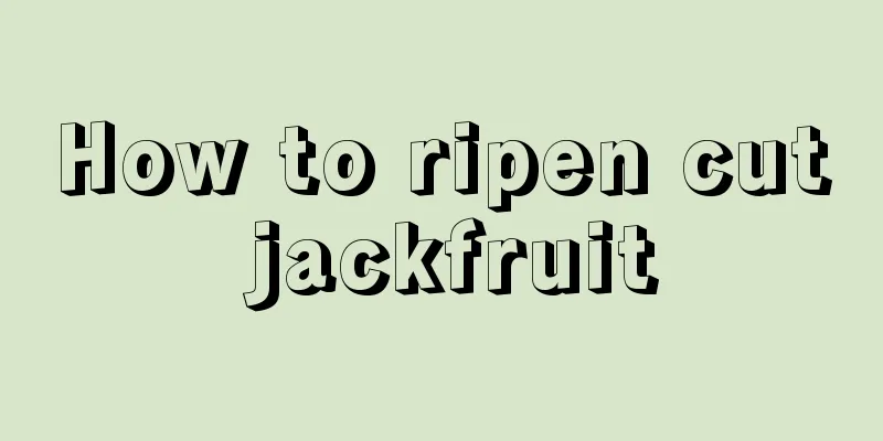 How to ripen cut jackfruit