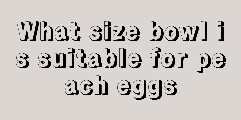 What size bowl is suitable for peach eggs