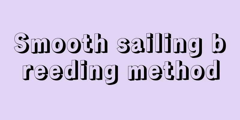 Smooth sailing breeding method