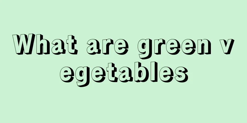 What are green vegetables