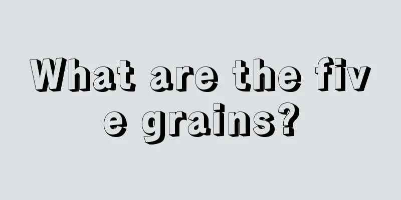 What are the five grains?