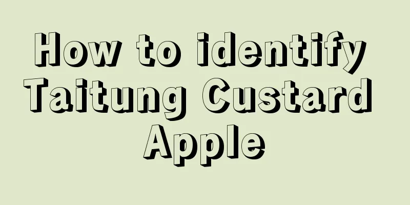 How to identify Taitung Custard Apple