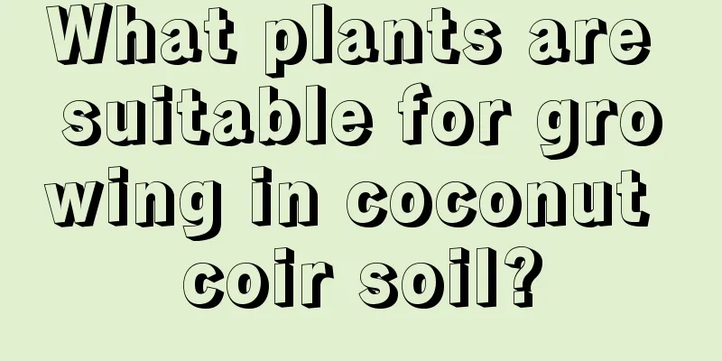 What plants are suitable for growing in coconut coir soil?