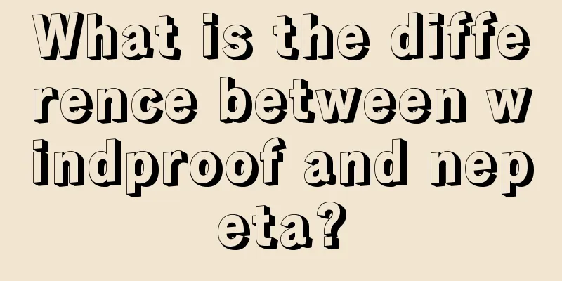 What is the difference between windproof and nepeta?