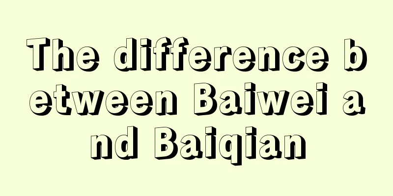 The difference between Baiwei and Baiqian