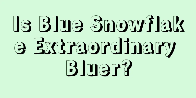 Is Blue Snowflake Extraordinary Bluer?