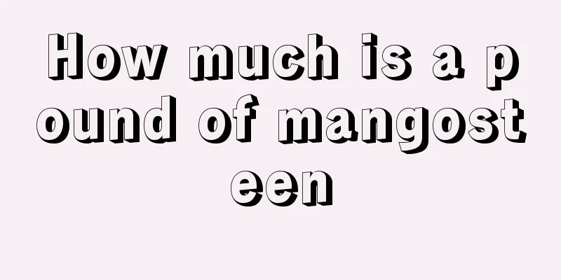 How much is a pound of mangosteen