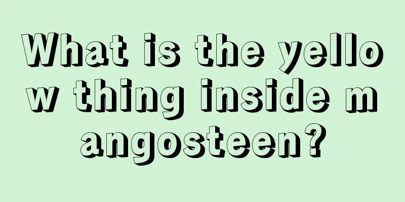 What is the yellow thing inside mangosteen?