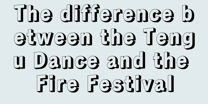 The difference between the Tengu Dance and the Fire Festival