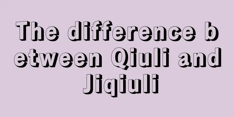 The difference between Qiuli and Jiqiuli