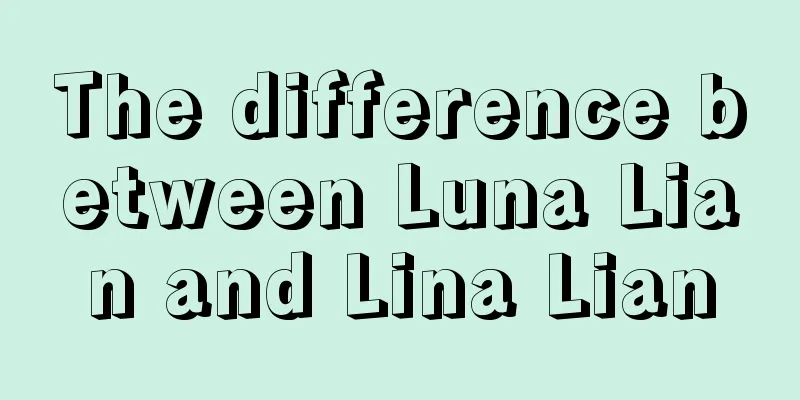 The difference between Luna Lian and Lina Lian