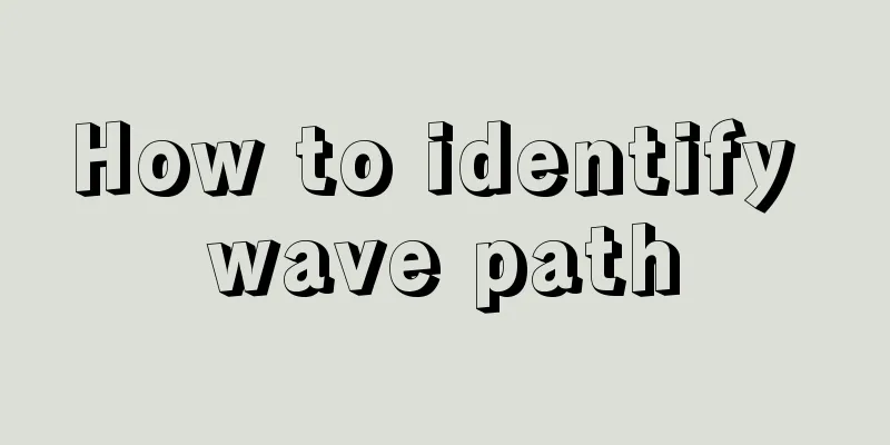 How to identify wave path