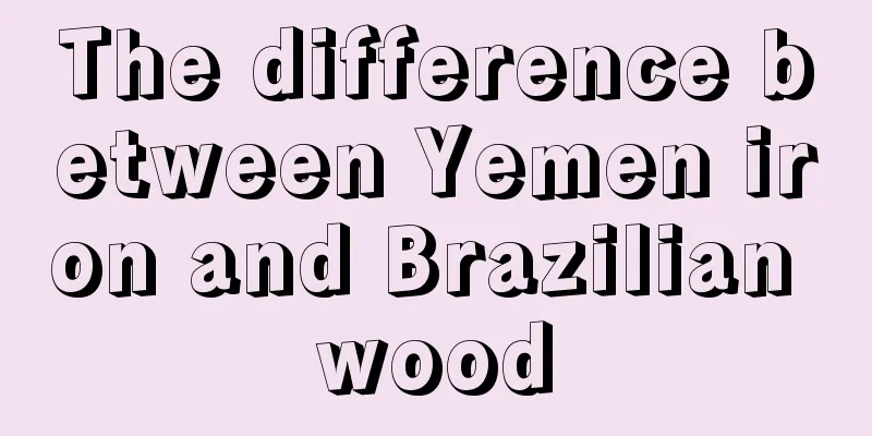 The difference between Yemen iron and Brazilian wood