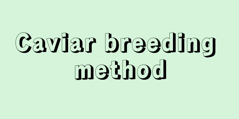 Caviar breeding method