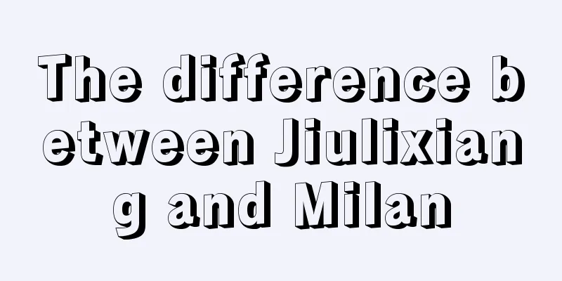 The difference between Jiulixiang and Milan