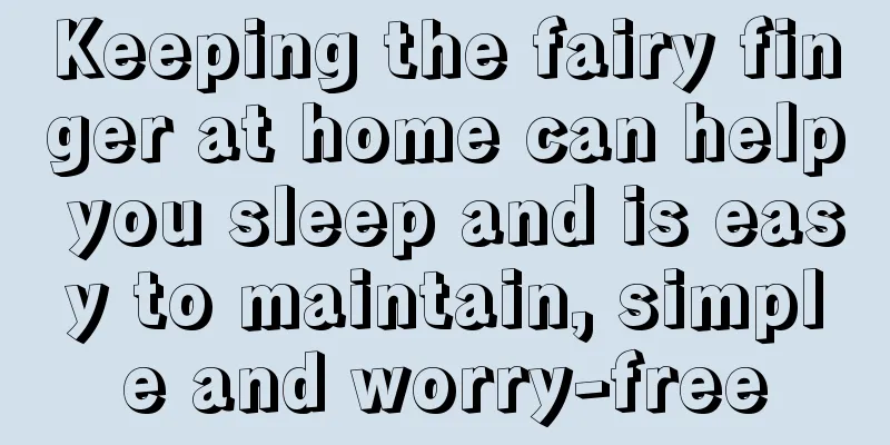 Keeping the fairy finger at home can help you sleep and is easy to maintain, simple and worry-free