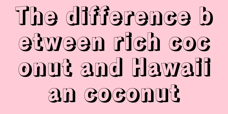 The difference between rich coconut and Hawaiian coconut