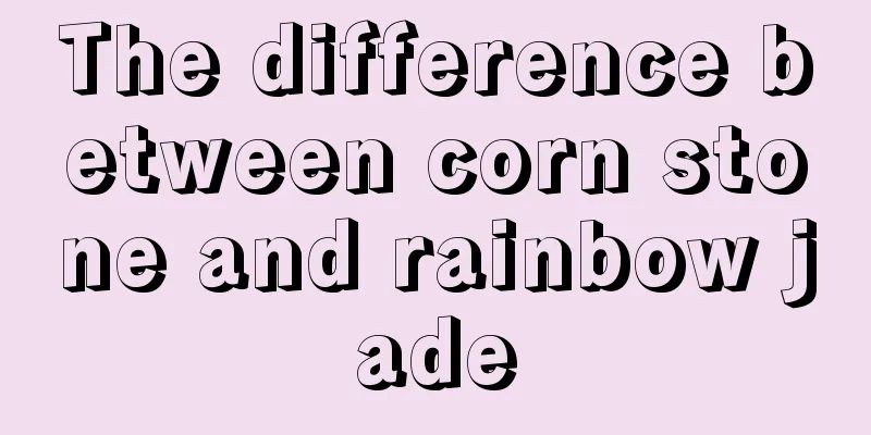 The difference between corn stone and rainbow jade