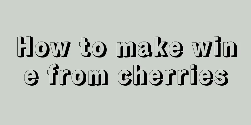 How to make wine from cherries