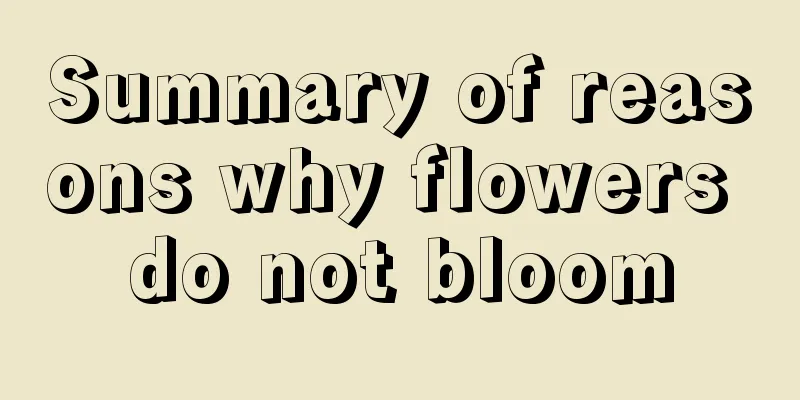 Summary of reasons why flowers do not bloom