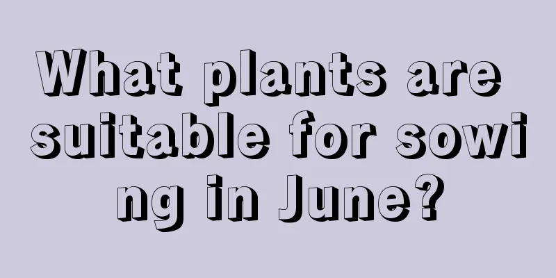 What plants are suitable for sowing in June?