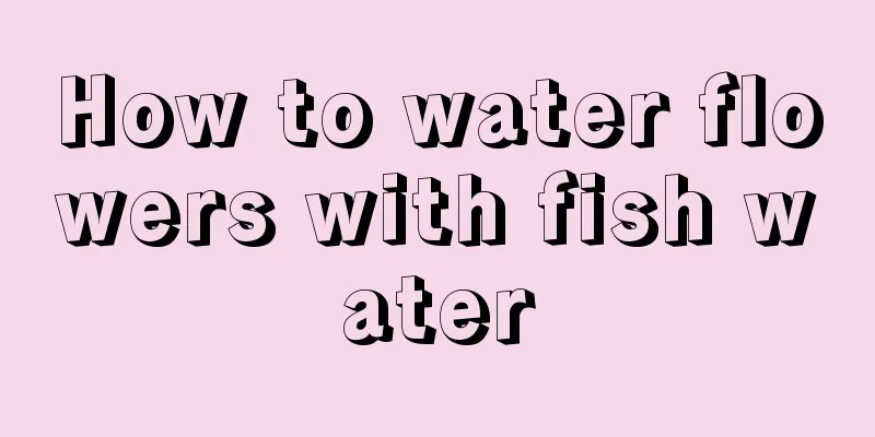 How to water flowers with fish water