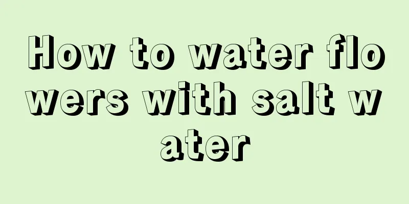 How to water flowers with salt water