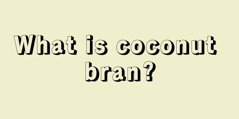 What is coconut bran?