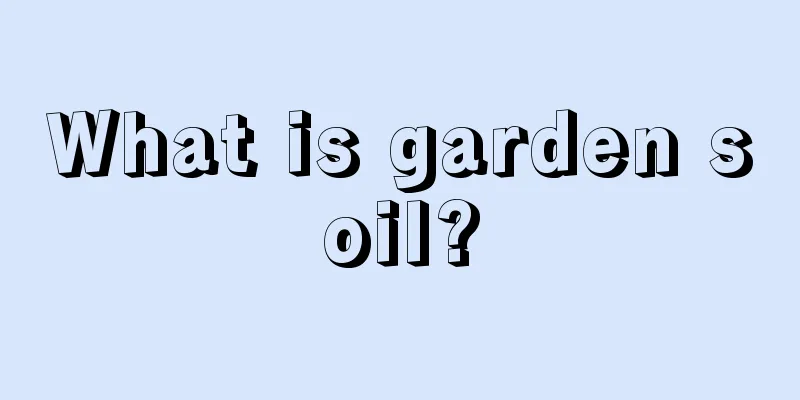 What is garden soil?