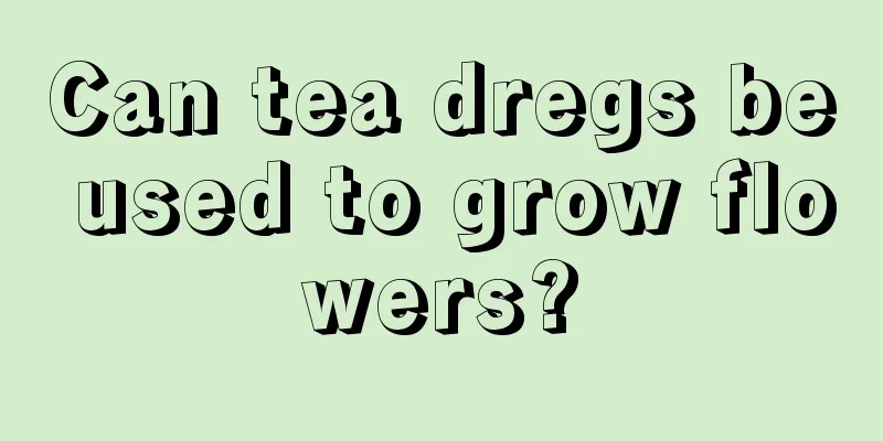 Can tea dregs be used to grow flowers?