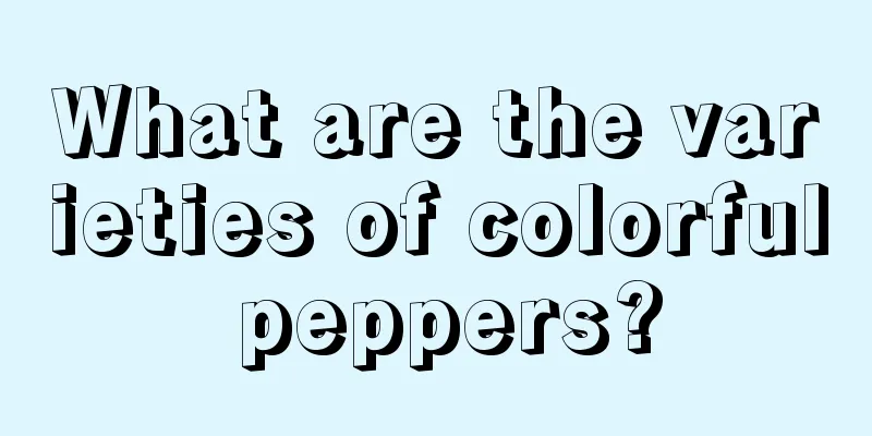 What are the varieties of colorful peppers?