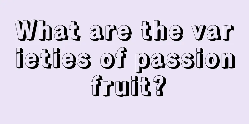 What are the varieties of passion fruit?