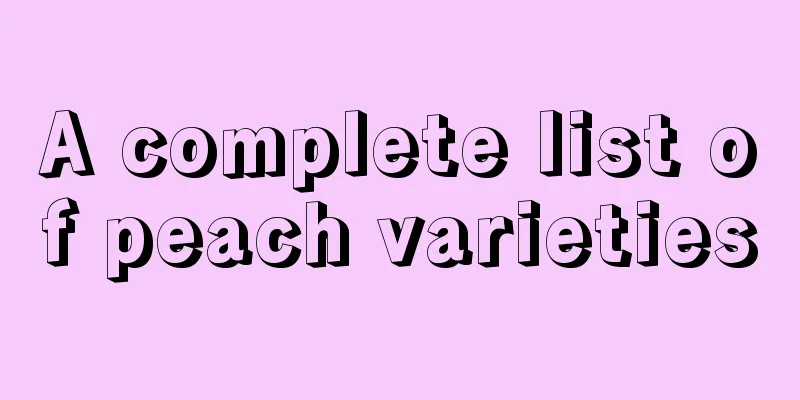 A complete list of peach varieties