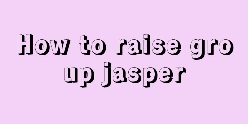 How to raise group jasper