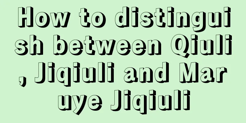 How to distinguish between Qiuli, Jiqiuli and Maruye Jiqiuli