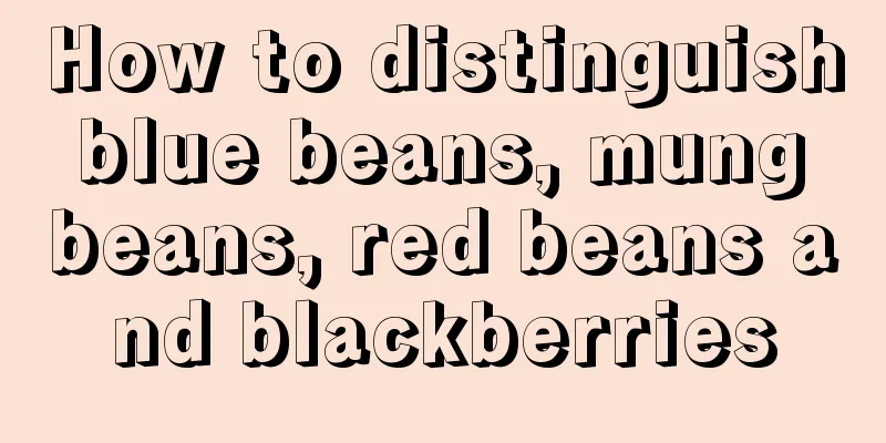 How to distinguish blue beans, mung beans, red beans and blackberries