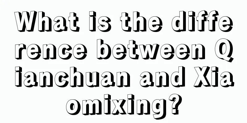 What is the difference between Qianchuan and Xiaomixing?