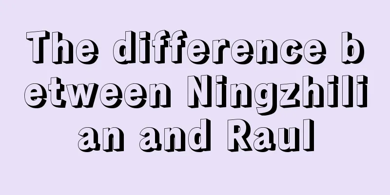 The difference between Ningzhilian and Raul