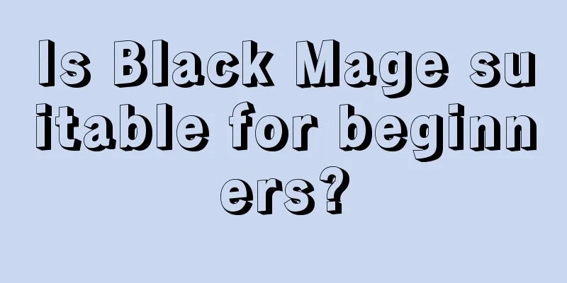 Is Black Mage suitable for beginners?